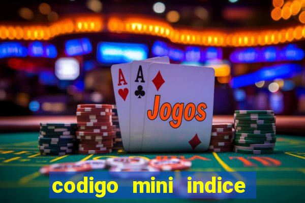 codigo mini indice setembro 2024